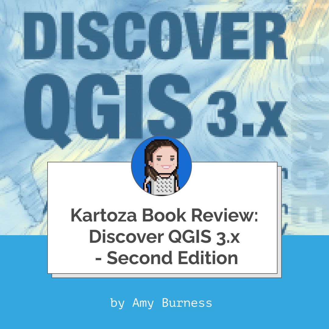 Kartoza Book Review: Discover QGIS 3.x - Second Edition